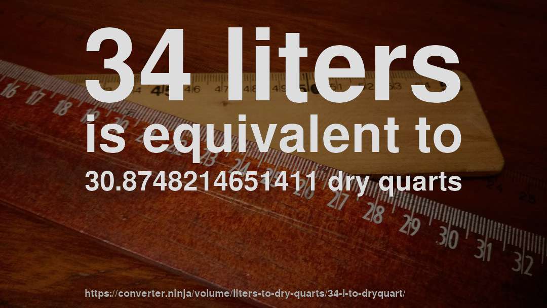 34 liters is equivalent to 30.8748214651411 dry quarts