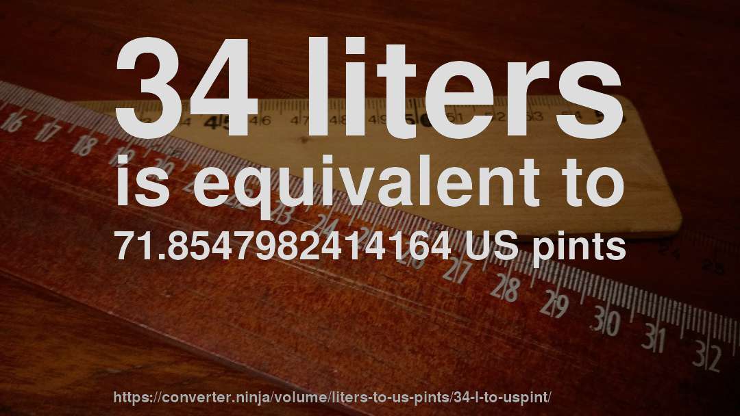 34 liters is equivalent to 71.8547982414164 US pints