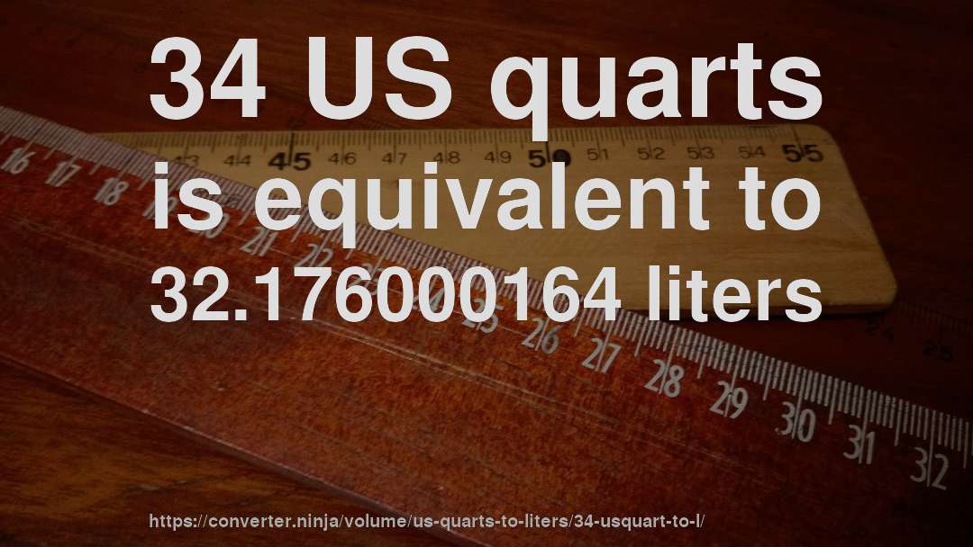 34 US quarts is equivalent to 32.176000164 liters