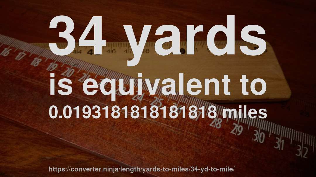 34 yards is equivalent to 0.0193181818181818 miles