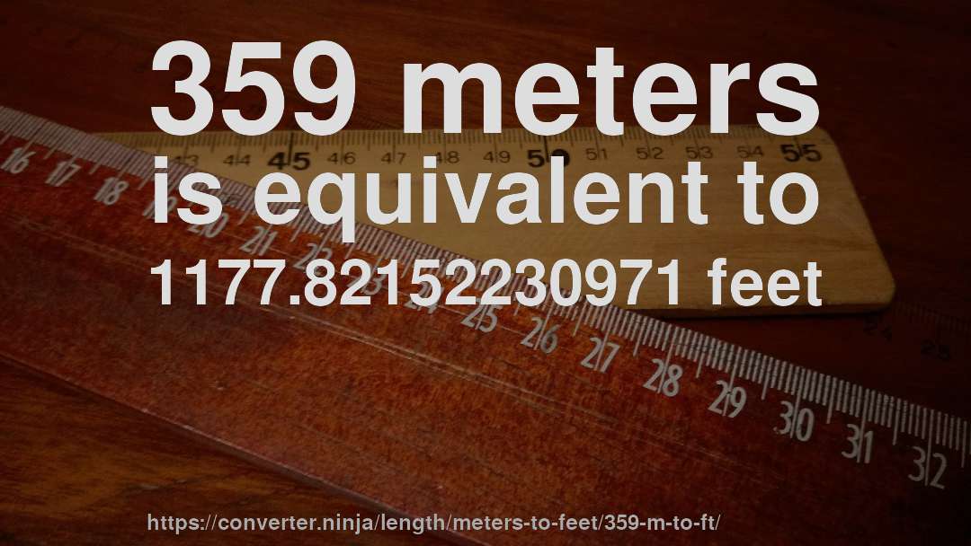 359 meters is equivalent to 1177.82152230971 feet