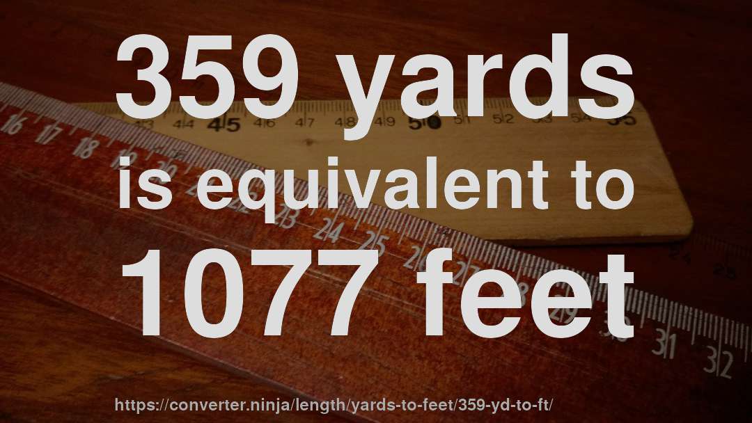 359 yards is equivalent to 1077 feet
