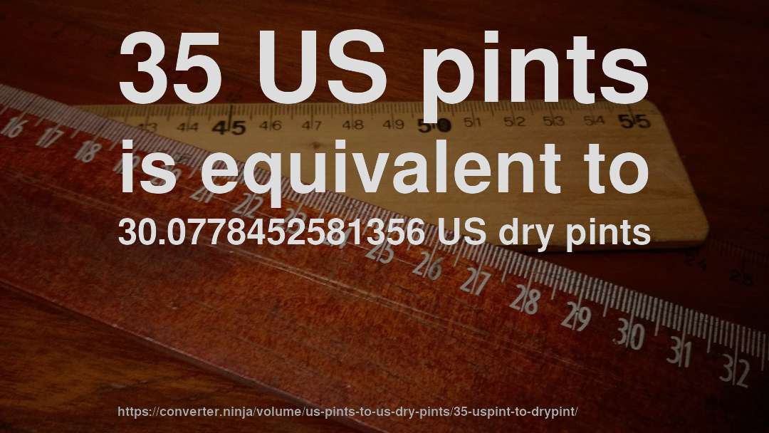 35 US pints is equivalent to 30.0778452581356 US dry pints