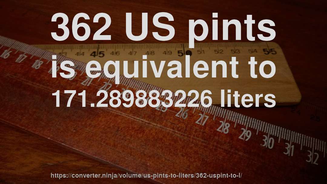 362 US pints is equivalent to 171.289883226 liters