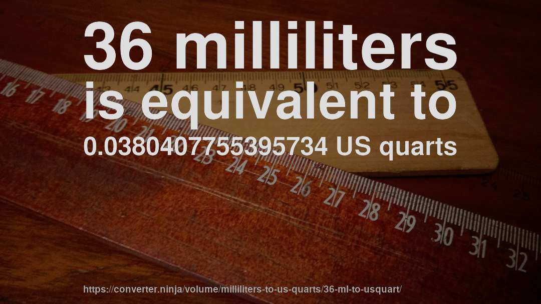 36 milliliters is equivalent to 0.0380407755395734 US quarts