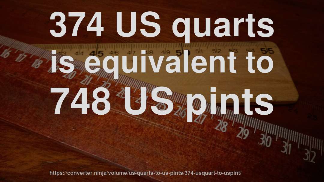 374 US quarts is equivalent to 748 US pints