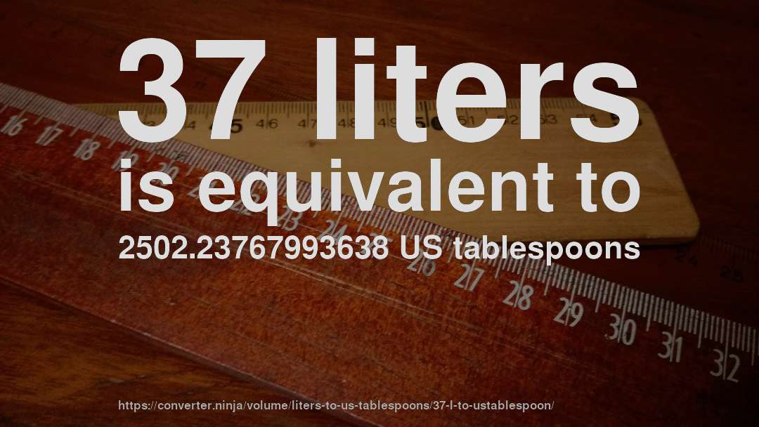 37 liters is equivalent to 2502.23767993638 US tablespoons