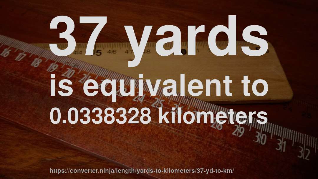 37 yards is equivalent to 0.0338328 kilometers
