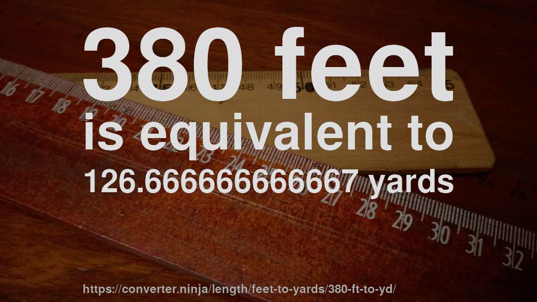 380 feet is equivalent to 126.666666666667 yards