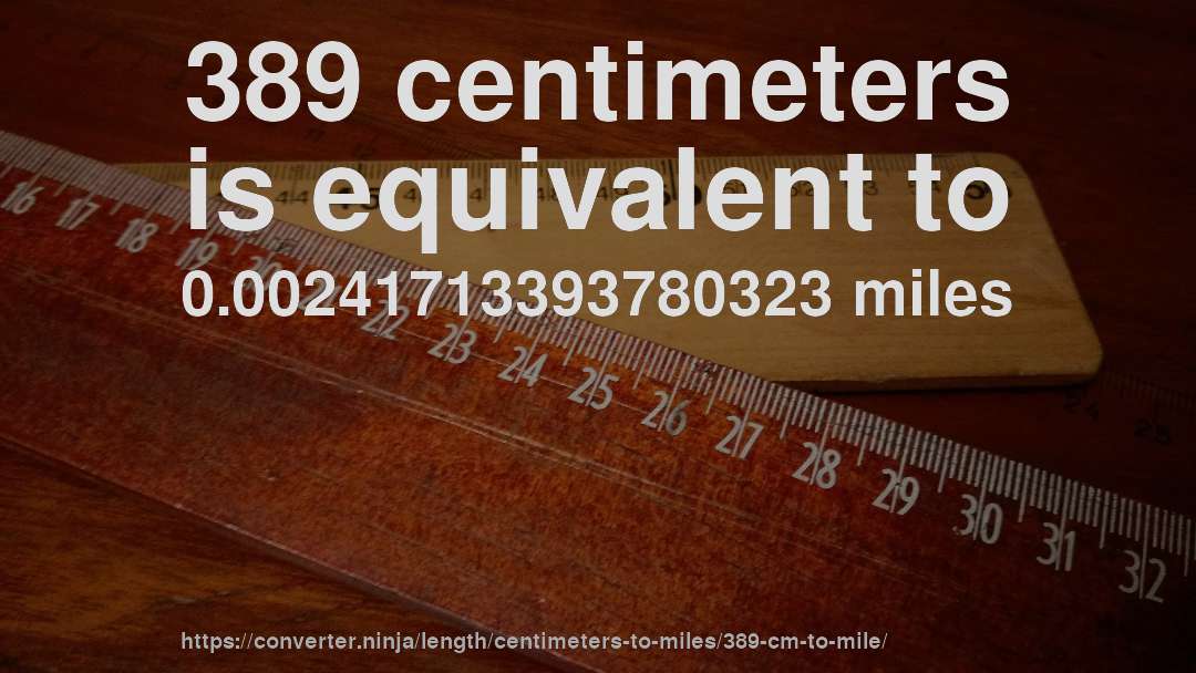 389 centimeters is equivalent to 0.00241713393780323 miles