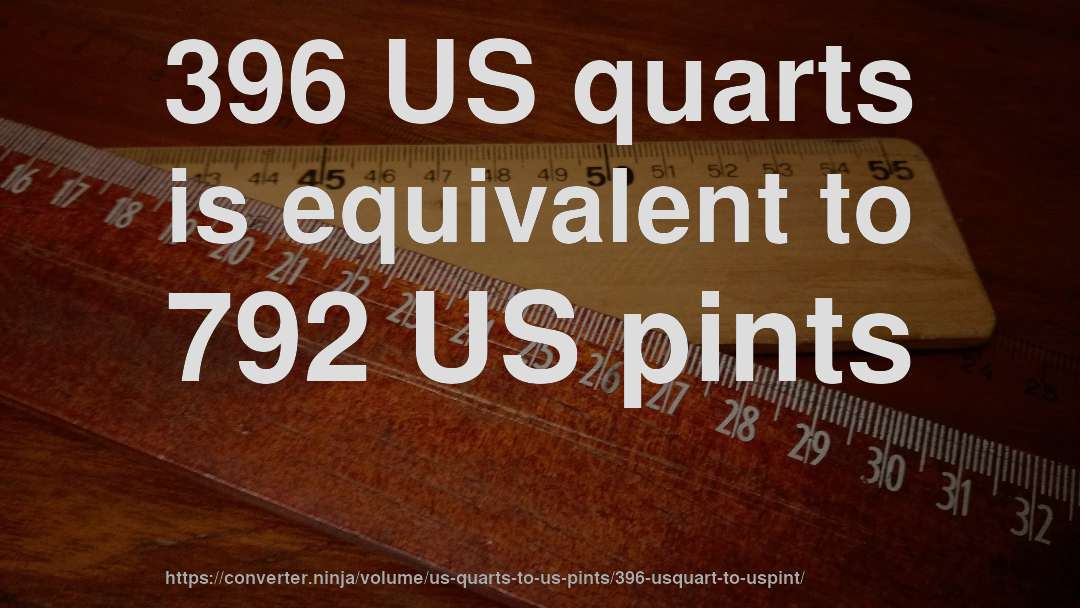 396 US quarts is equivalent to 792 US pints