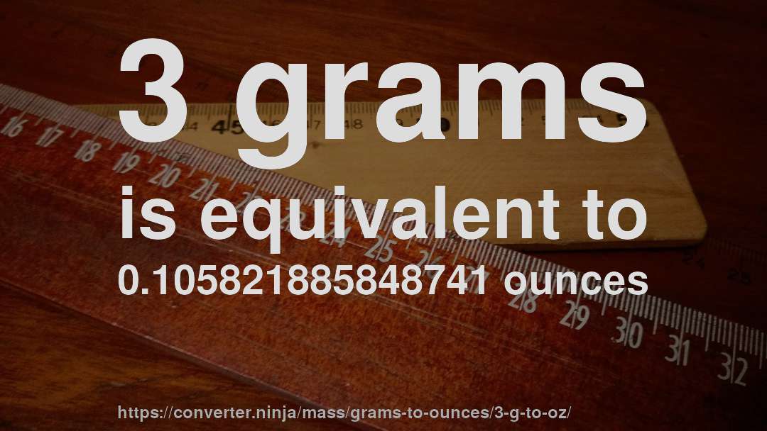 3 grams is equivalent to 0.105821885848741 ounces