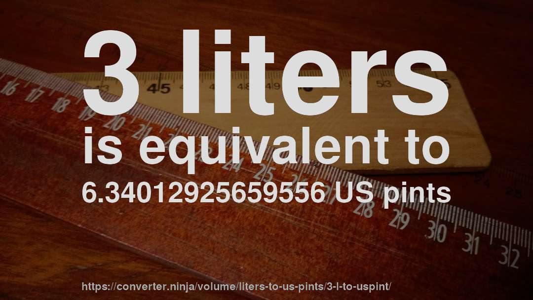 3 liters is equivalent to 6.34012925659556 US pints
