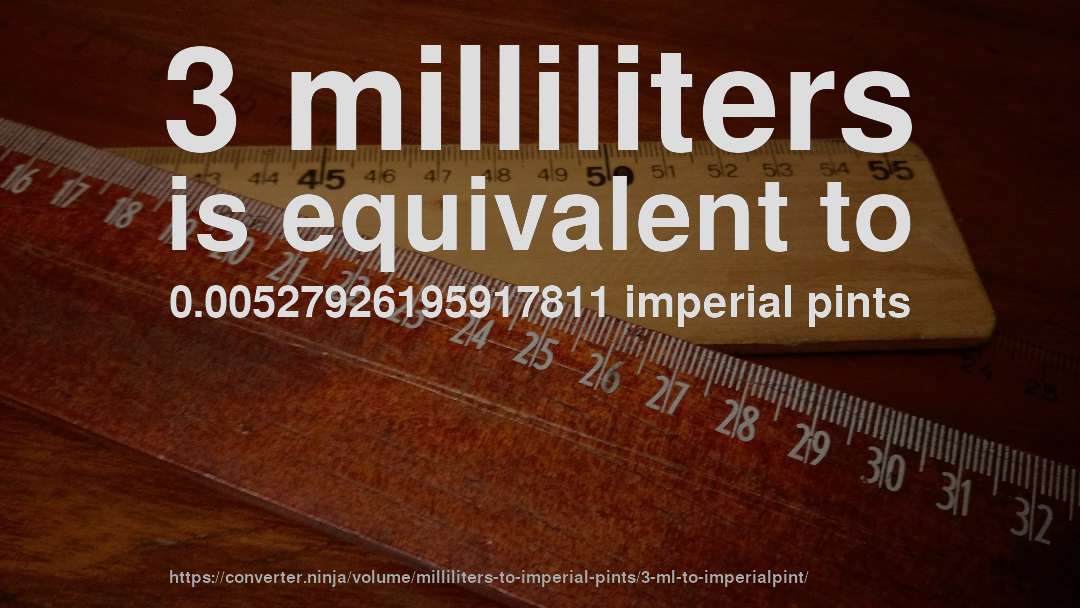 3 milliliters is equivalent to 0.00527926195917811 imperial pints
