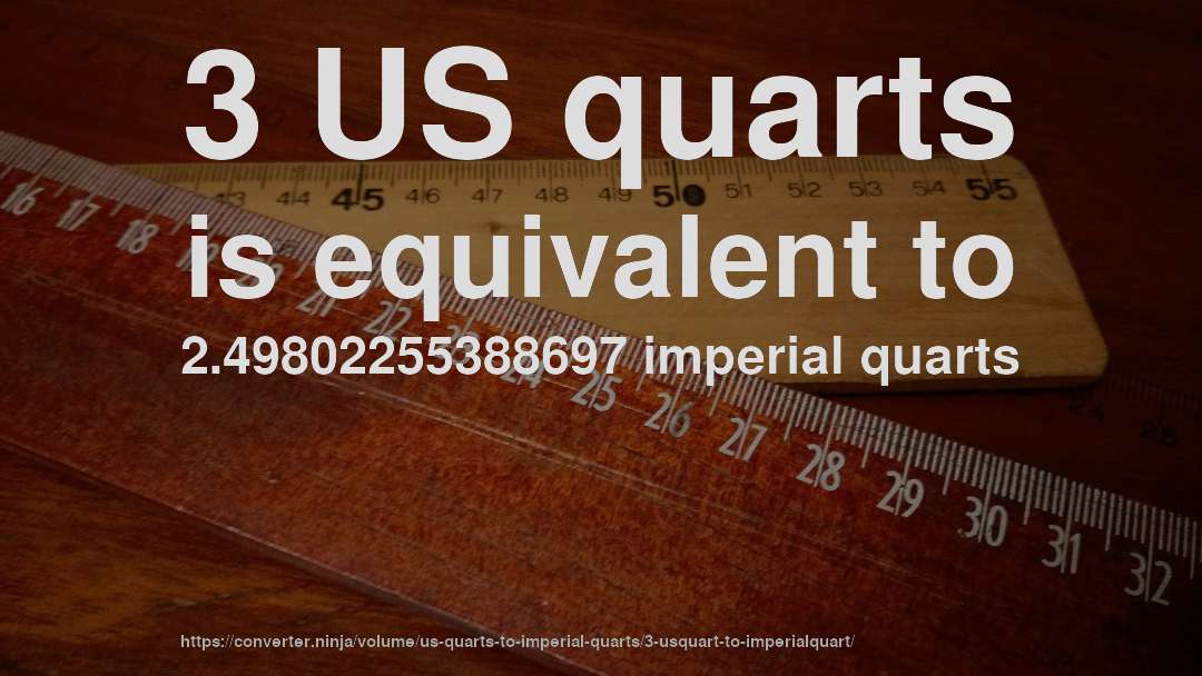 3 US quarts is equivalent to 2.49802255388697 imperial quarts