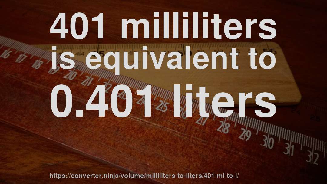 401 milliliters is equivalent to 0.401 liters