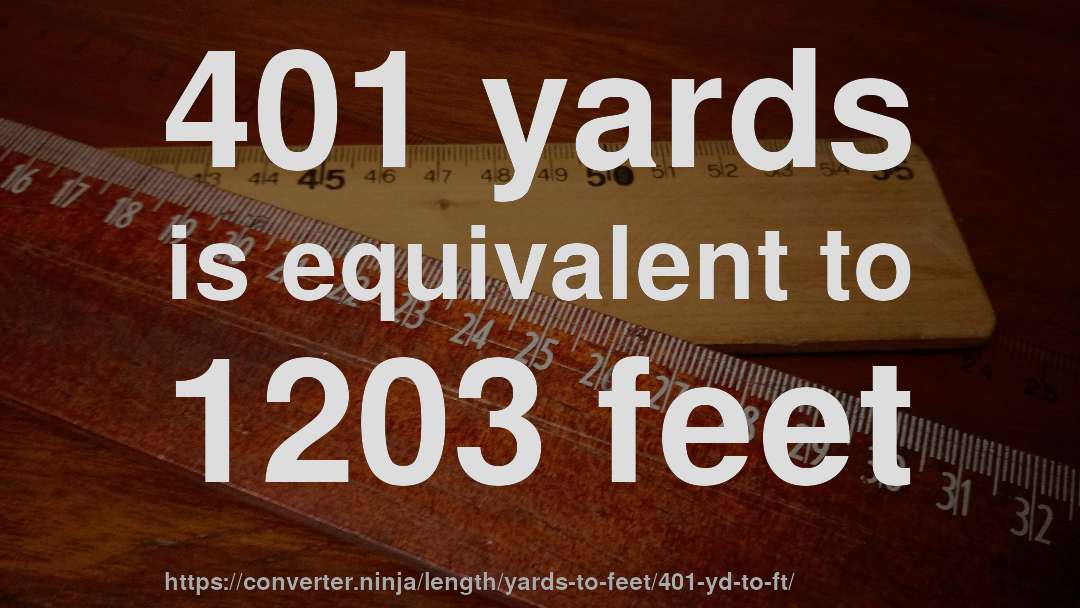 401 yards is equivalent to 1203 feet