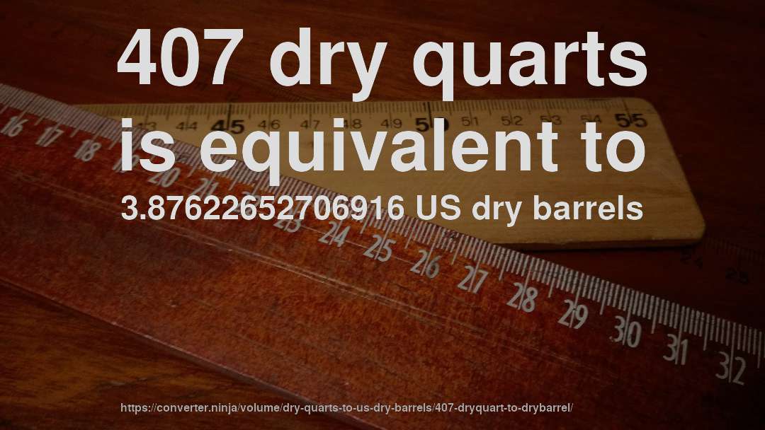 407 dry quarts is equivalent to 3.87622652706916 US dry barrels