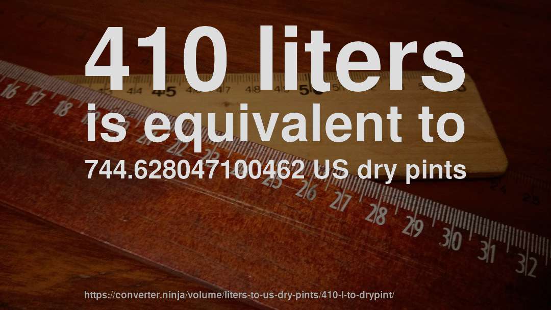 410 liters is equivalent to 744.628047100462 US dry pints