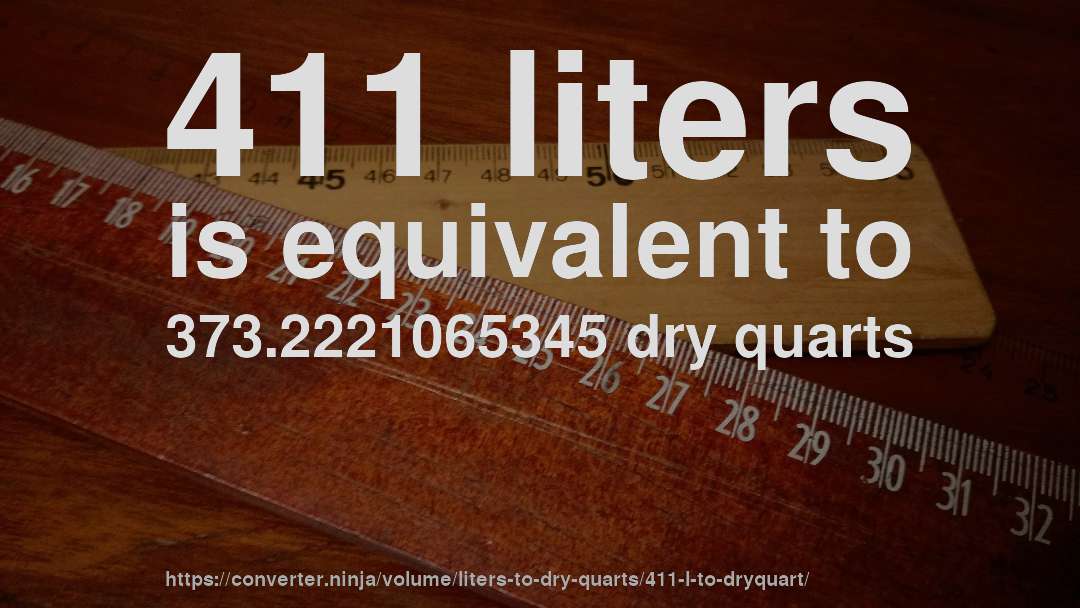 411 liters is equivalent to 373.2221065345 dry quarts