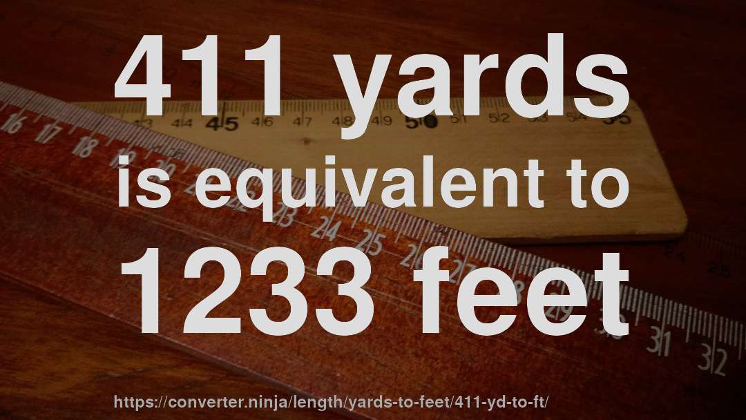 411 yards is equivalent to 1233 feet