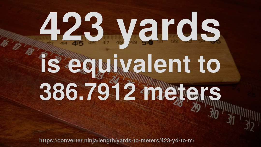 423 yards is equivalent to 386.7912 meters