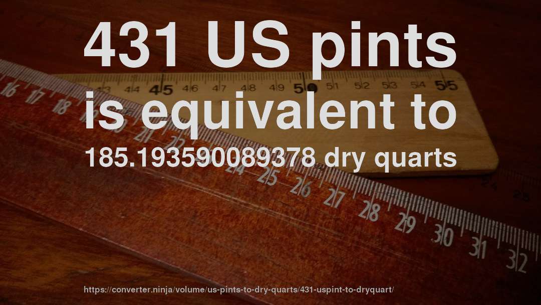 431 US pints is equivalent to 185.193590089378 dry quarts