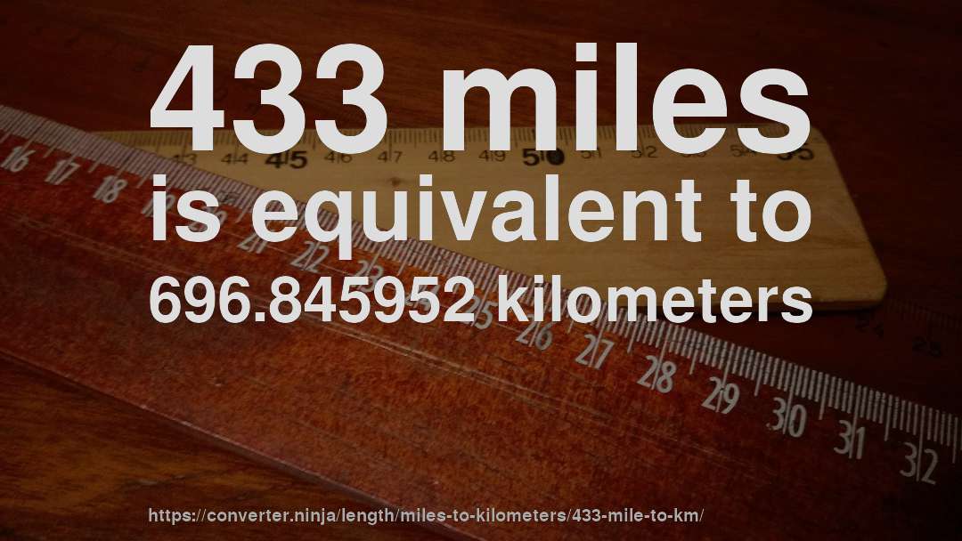 433 miles is equivalent to 696.845952 kilometers