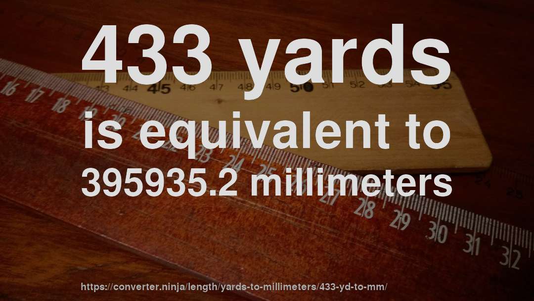433 yards is equivalent to 395935.2 millimeters
