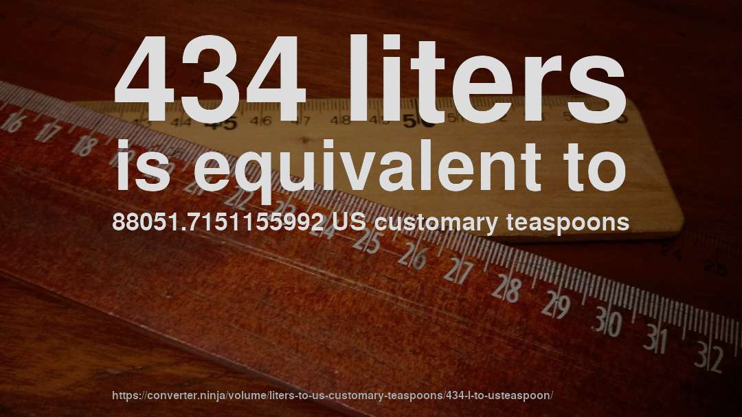 434 liters is equivalent to 88051.7151155992 US customary teaspoons