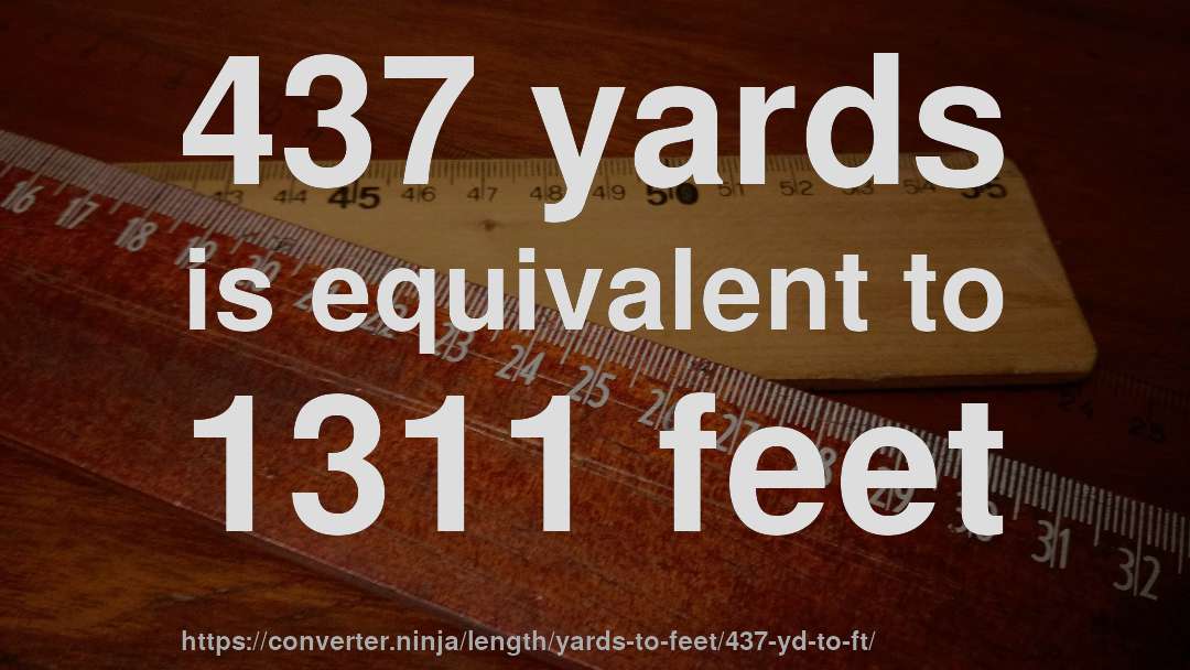 437 yards is equivalent to 1311 feet