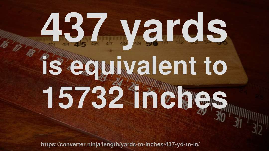 437 yards is equivalent to 15732 inches