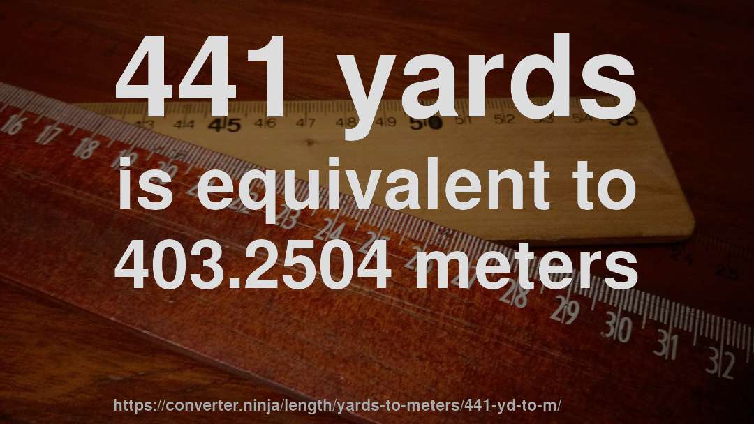 441 yards is equivalent to 403.2504 meters