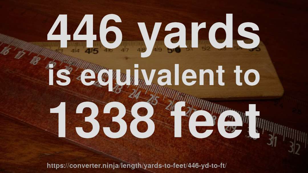 446 yards is equivalent to 1338 feet