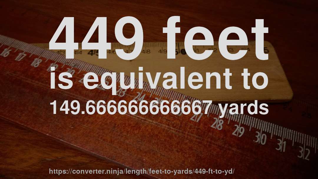 449 feet is equivalent to 149.666666666667 yards