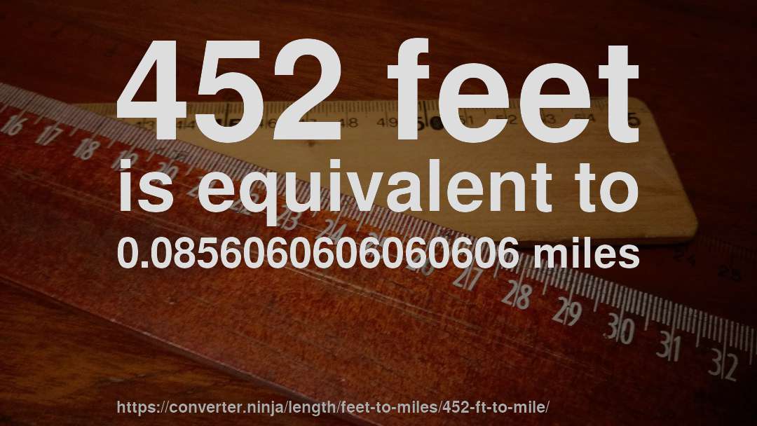 452 feet is equivalent to 0.0856060606060606 miles