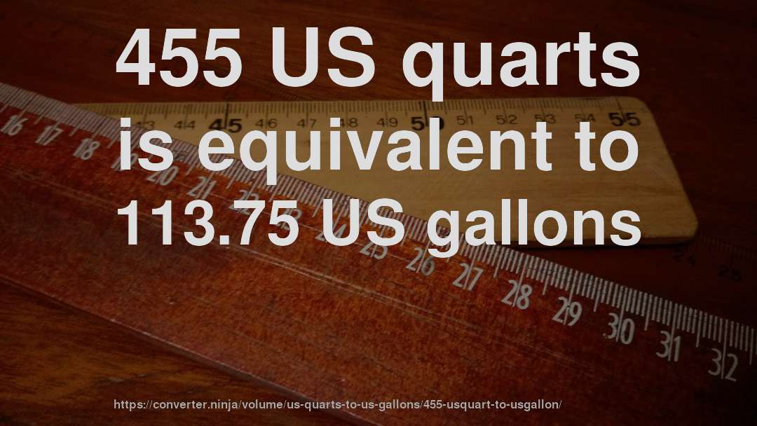 455 US quarts is equivalent to 113.75 US gallons