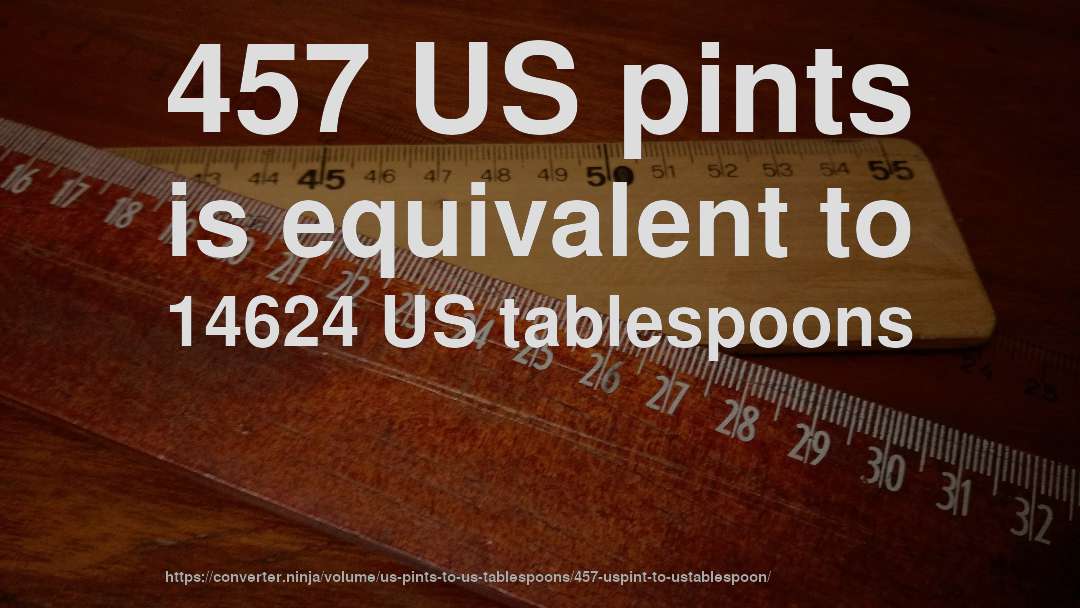 457 US pints is equivalent to 14624 US tablespoons