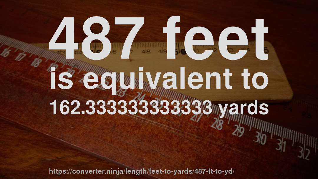 487 feet is equivalent to 162.333333333333 yards