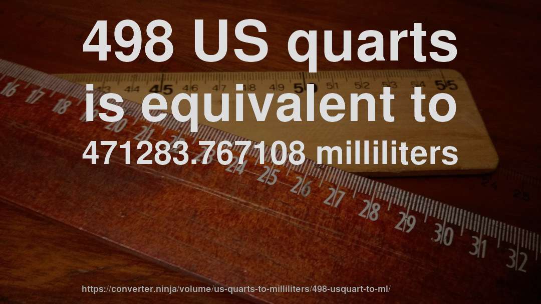 498 US quarts is equivalent to 471283.767108 milliliters