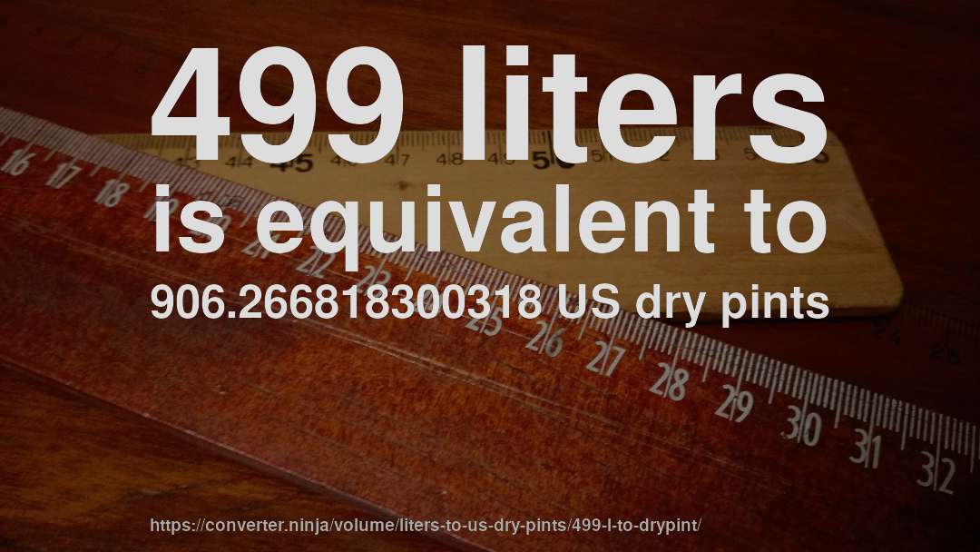 499 liters is equivalent to 906.266818300318 US dry pints