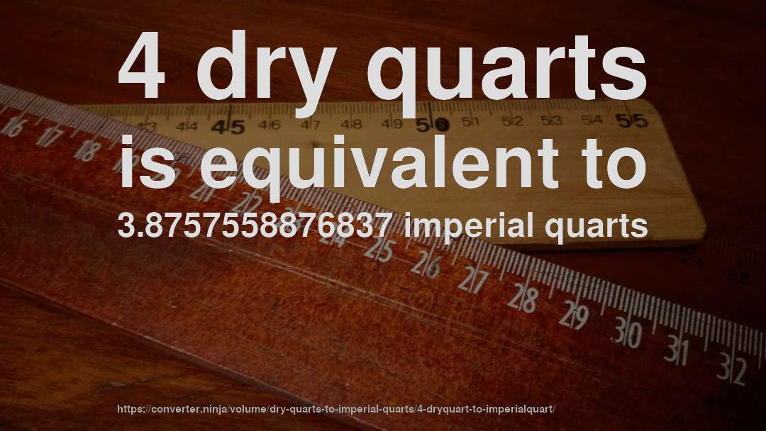 4 dry quarts is equivalent to 3.8757558876837 imperial quarts
