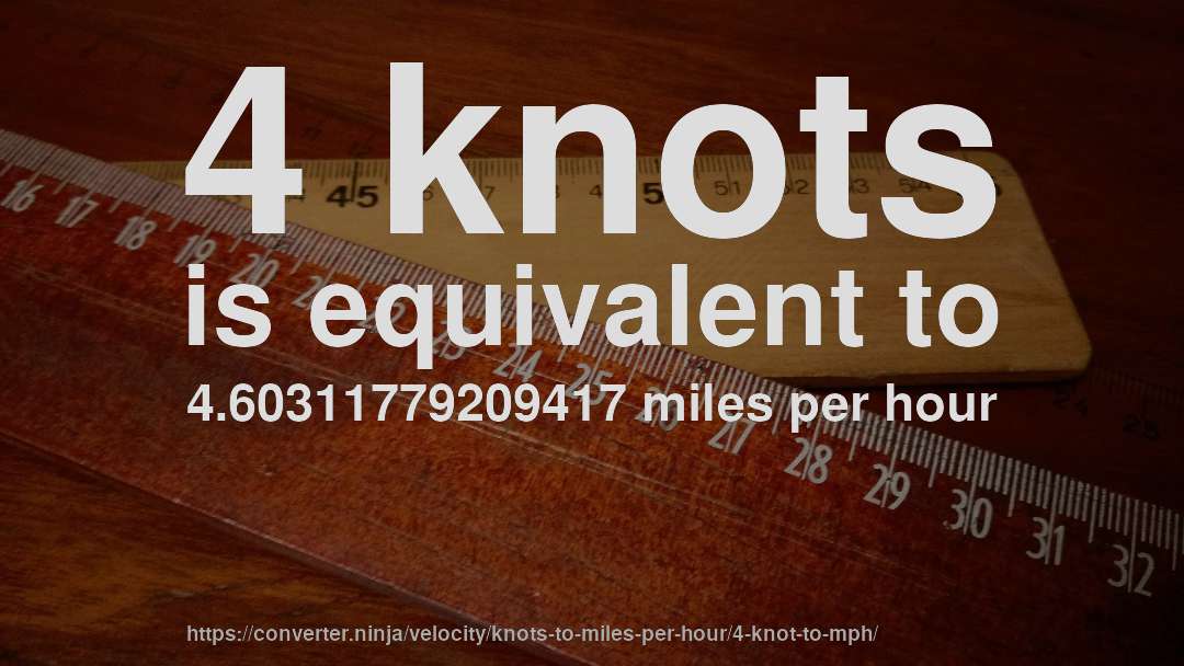 4 knots is equivalent to 4.60311779209417 miles per hour