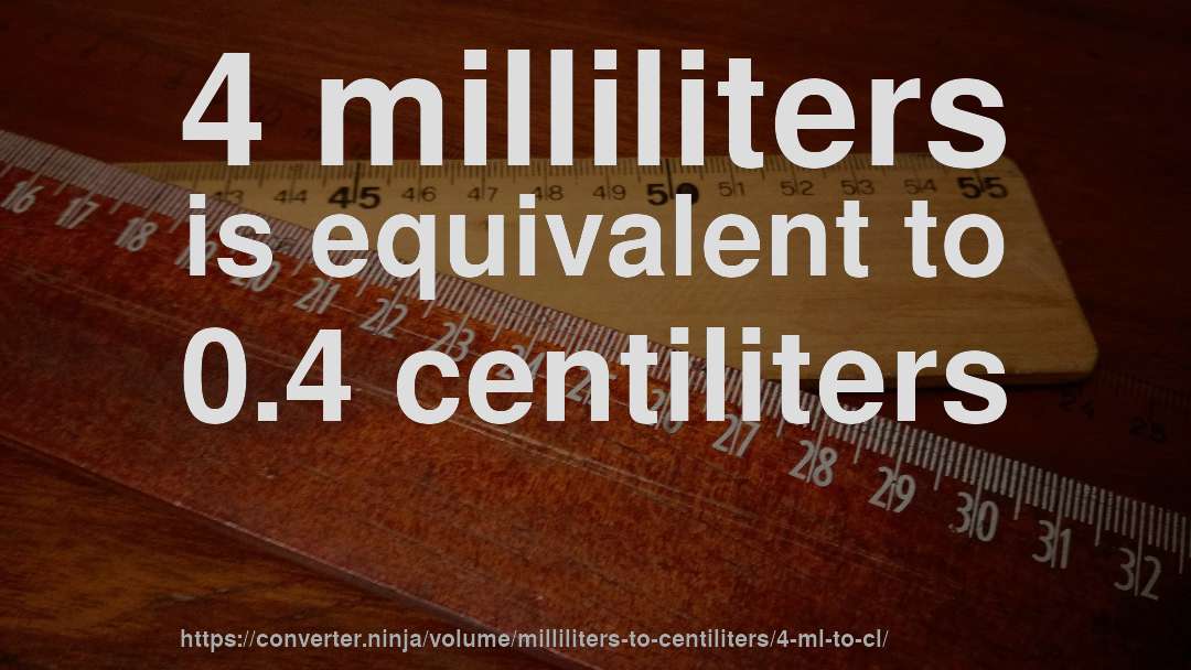 4 milliliters is equivalent to 0.4 centiliters