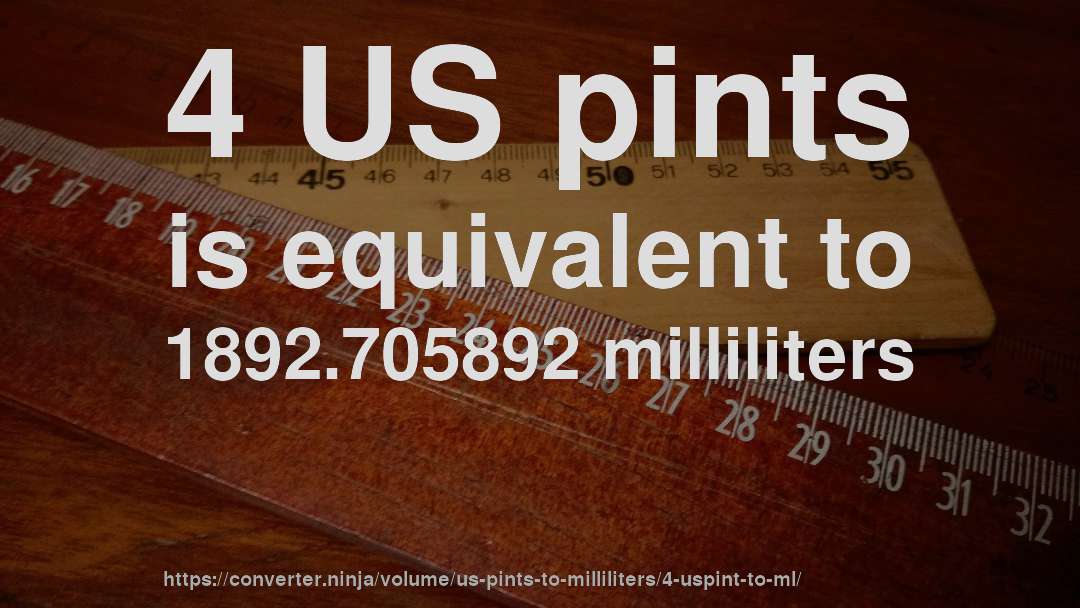 4 US pints is equivalent to 1892.705892 milliliters