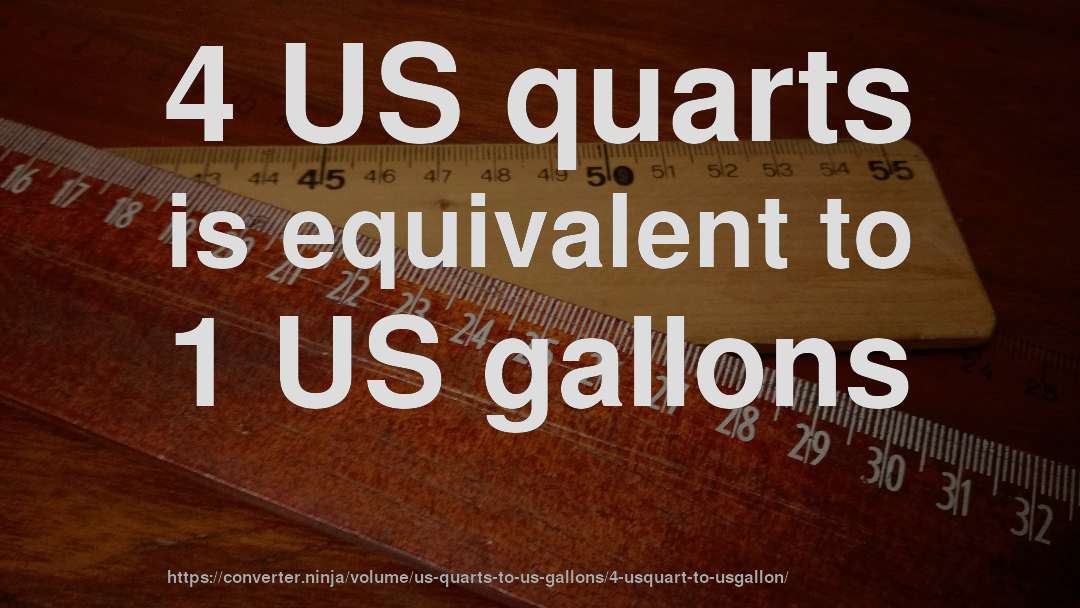 4 US quarts is equivalent to 1 US gallons
