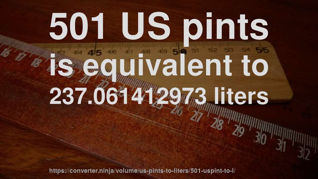 501 US pints is equivalent to 237.061412973 liters