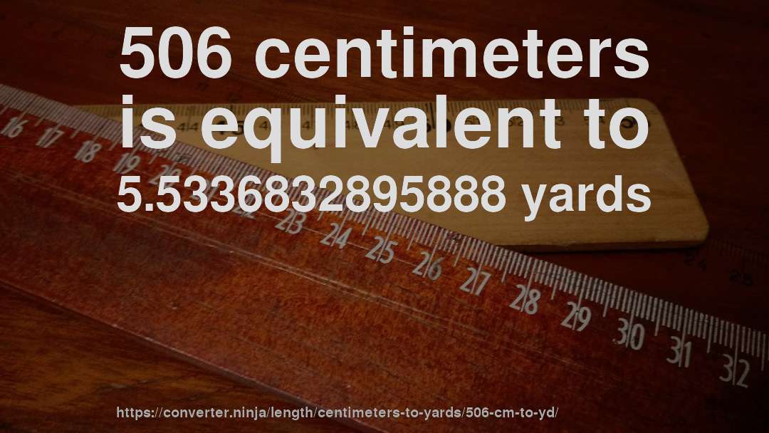 506 centimeters is equivalent to 5.5336832895888 yards
