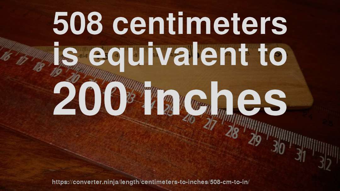 508 centimeters is equivalent to 200 inches