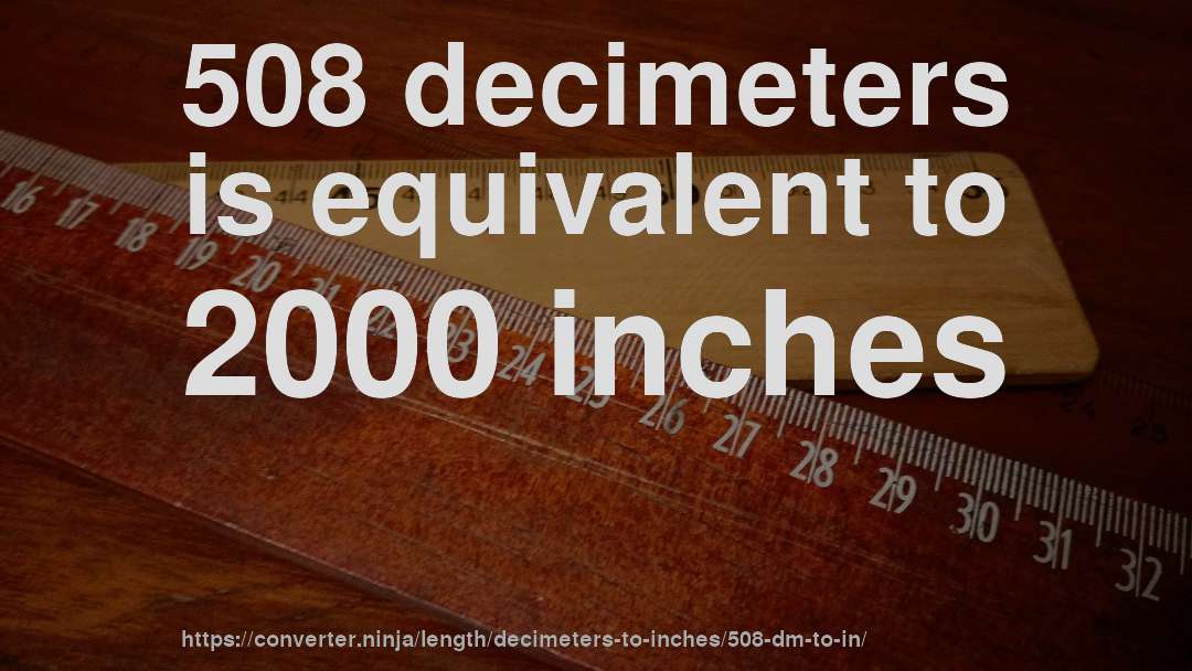 508 decimeters is equivalent to 2000 inches